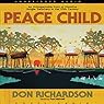 Peace Child: An Unforgettable Story of Primitive Jungle Treachery in the 20th Century
