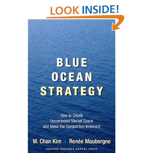 Blue Ocean Strategy: How to Create Uncontested Market Space and Make Competition Irrelevant