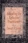 Educating the Reflective Practitioner: Toward a New Design for Teaching and Learning in the Professions