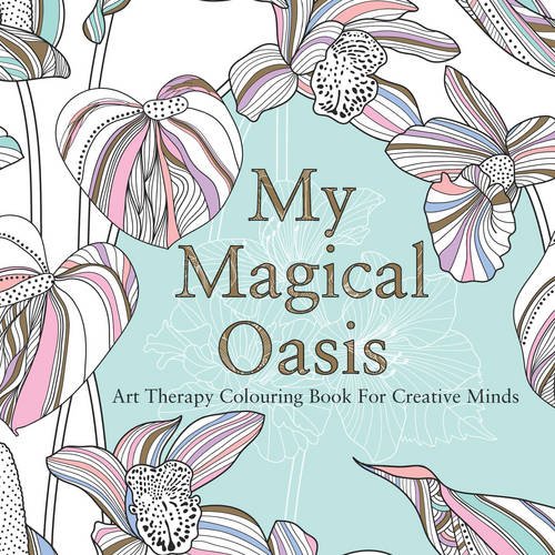 MY MAGICAL OASIS: Art Therapy Coloring Book for Creative Minds