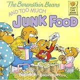The Berenstain Bears and Too Much Junk Food by unknown [1985]