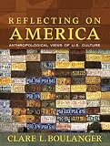 Reflecting on America : anthropological views of U.S. culture