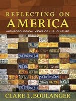 Reflecting on America: Anthropological Views of U.S. Culture