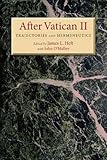 After Vatican II : trajectories and hermeneutics