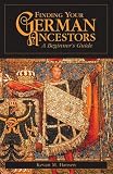Finding Your German Ancestors : A Beginner's Guide