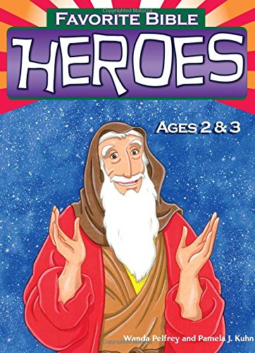 Favorite Bible Heroes -- Ages 2-3