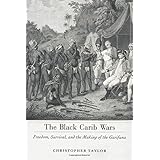 the black carib wars freedom survival and the making of the garifuna caribbean studies series
