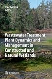 Wastewater Treatment, Plant Dynamics and Management in Constructed and Natural Wetlands