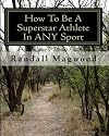 How To Be A Superstar Athlete In ANY Sport: Top Performance Secrets Every Aspiring Athlete Needs To Know To Dominate Their Sport