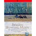 Bright Hunting Morn: The 125th Anniversary of the Radnor Hunt (Derrydale Press Foxhunter's... by Collin F. McNeil