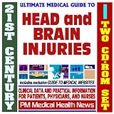 21st Century Ultimate Medical Guide to Head and Brain Injuries, Concussion, Traumatic Brain Injury - Authoritative Clinical Information for Physicians and Patients (Two CD-ROM Set)