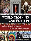 World clothing and fashion : an encyclopedia of history, culture, and social influence