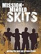Mission-Minded Skits: Getting the Best Out of Teen Drama