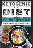 Ketogenic Diet: 30 Yummy Ketogenic Breakfast Recipes: 30 Days of Breakfast + FREE GIFT! (Ketogenic Cookbook, High Fat Low Carb, Keto Diet, Weight Loss, Epilepsy, Diabetes)