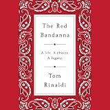The Red Bandanna: A Life. A Choice. A Legacy. The Red Bandanna: A Life. A Choice. A Legacy.