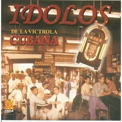 Idolos De La Victrola Cubana by Beny More - Orlando Contreras - Nico Membiela - Jose Tejedor - Lino Borges - Vicentico Valdez - Rolando Laserie - Tito Gomez - Roberto Faz - Panchito Riset - Celio Gonzalez - Orlando Vallejo - Domingo Lugo - Pacho Alonso - Miquelito Cuni (Audio CD - 2005)