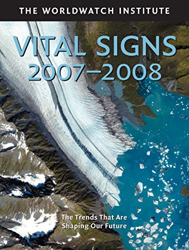 Vital Signs 2007-2008: The Trends That Are Shaping Our Future, by The Worldwatch Institute Vital Signs 2007-2008: The Trends That Are Shaping Our Future, by The Worldwatch Institute