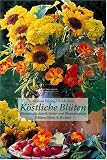 Produkt-Bild: K&ouml;stliche Bl&uuml;ten. Rezepte aus dem Kr&auml;uter- und Blumengarten (Edition Ellert und Richter) (Edition Ellert und Richter)