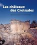 Les ch�teaux des croisades : Conqu�te et d�fense des Etats latins XIe-XIIIe si�cles