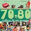 L'album de ma jeunesse 70-80 : Mon enfance, mon adolescence