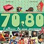 L'album de ma jeunesse 70-80 : Mon enfance, mon adolescence