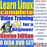 Learn Linux Complete for a Beginner, Gentoo Edition. Includes Video Training & Four Certification Exams, Training Library, Installation and Printed Quick Reference Card. 8-disk DVD Set, Ed.2010