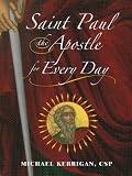 Saint Paul the Apostle for Every Day: A Vision That Inspires, a Mission for Life