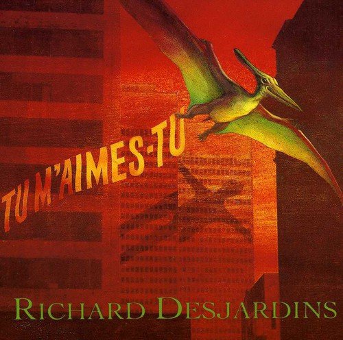 Richard Desjardins - Tu M Aimes Tu - Zortam Music
