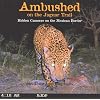 Ambushed on the Jaguar Trail