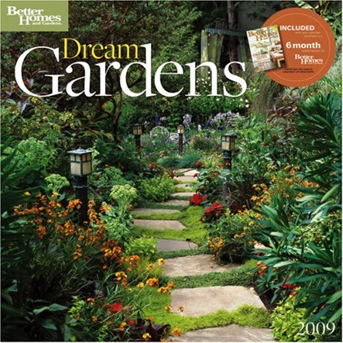 Dream Gardens by Better Homes and Gardens 2009 Calendar