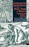 Commercial agriculture, the slave trade & slavery in Atlantic Africa