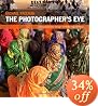 The Photographer's Eye: Composition and Design for Better Digital Photos