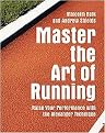Master the Art of Running (Raising Your Performance With the Alexander Technique) (Paperback)
