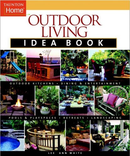 Outdoor Living Idea Book (Taunton Home Idea Books)