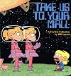 Take Us To Your Mall