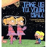 Take Us to Your Mall : A FoxTrot Collection