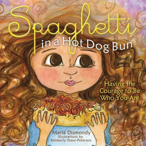 Spaghetti in a Hot Dog Bun: Having the Courage to Be Who You Are (Hardback) - Common