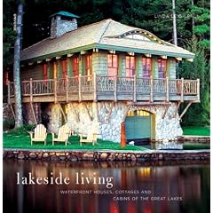 Lakeside Living: Waterfront Houses, Cottages, and Cabins of the Great Lakes