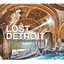 Lost Detroit: Stories Behind Motor City's Majestic&hellip de Dan Austin