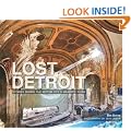 Lost Detroit: Stories Behind the Motor City's Majestic Ruins