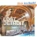 Lost Detroit: Stories Behind the Motor City's Majestic Ruins