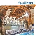 Lost Detroit: Stories Behind Motor City's Majestic Ruins