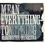 Mean Everything To Nothing
