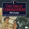 The Great Commanders: Alexander the Great, Julius Caesar, Horatio Nelson, Napoleon Bonaparte, Ulysses S. Grant, Georgi Zhukov