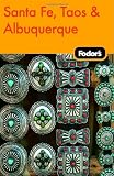 Fodor's Santa Fe, Taos & Albuquerque, 1st Edition (Fodor's Gold Guides)