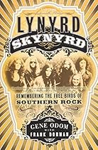 Lynyrd Skynyrd: Remembering the Free Birds of Southern Rock Lynyrd Skynyrd: Remembering the Free Birds of Southern Rock