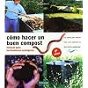 Como hacer un buen compost (5� edic) - manual horticultores ecologic (Guias Fertilidad De Tierra)