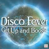 Disco Fever - Get Up and Boogie
