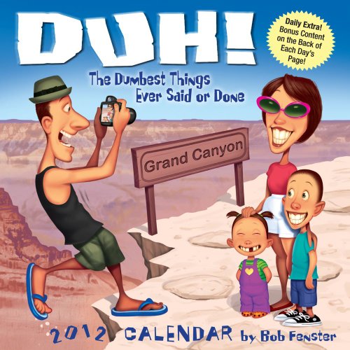 Duh! The Dumbest Things Day-to-Day Calendar