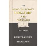 The Radio Collector's Directory and Price Guide, 1921 - 1965 by Robert E. Grinder